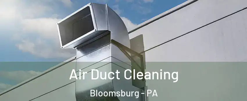  Air Duct Cleaning Bloomsburg - PA