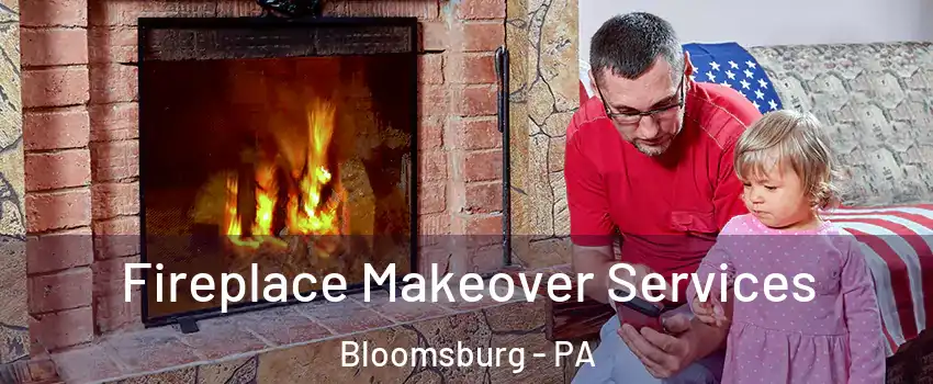 Fireplace Makeover Services Bloomsburg - PA