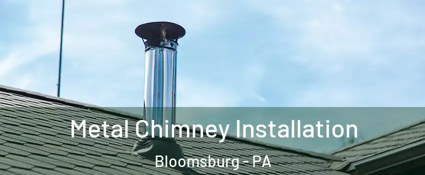  Metal Chimney Installation Bloomsburg - PA