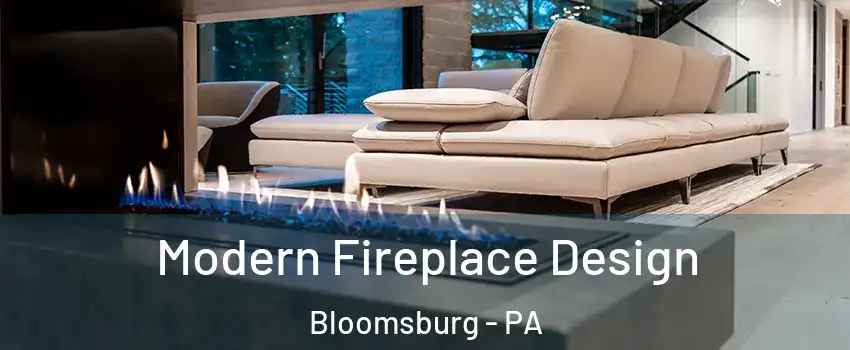  Modern Fireplace Design Bloomsburg - PA