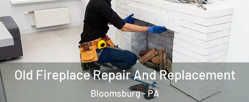  Old Fireplace Repair And Replacement Bloomsburg - PA