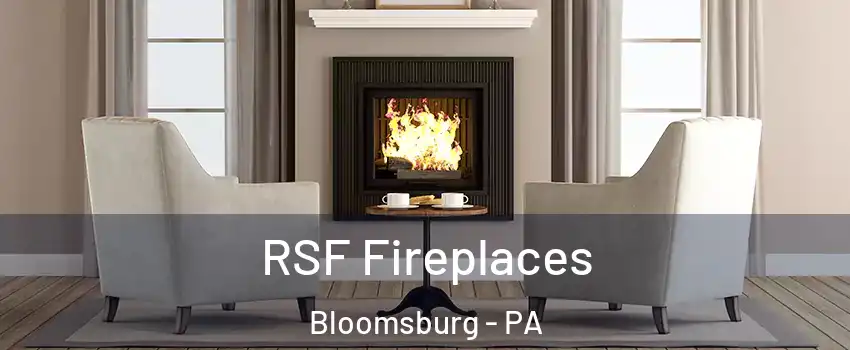  RSF Fireplaces Bloomsburg - PA
