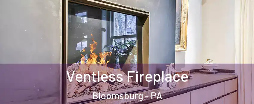 Ventless Fireplace Bloomsburg - PA